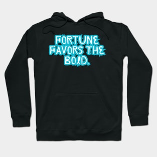Fortune favors the bold Hoodie